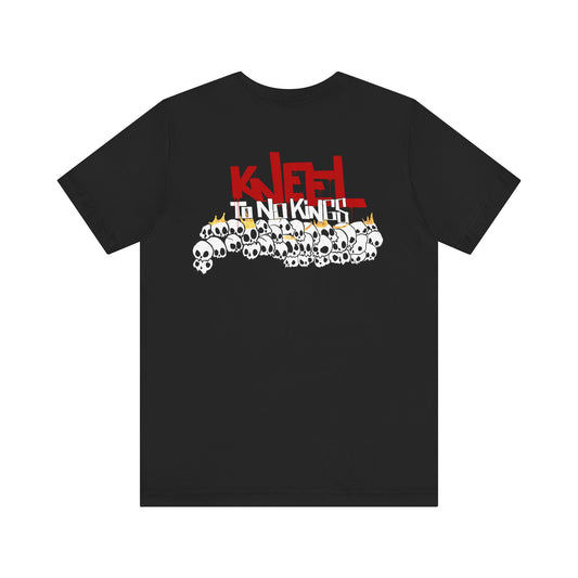 Kneel to no Kings Tee