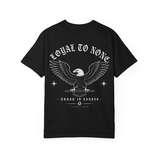 Loyal To None Tee