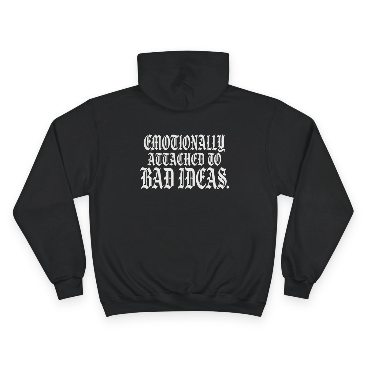 Emotionally Attached to Bad Ideas Hoodie